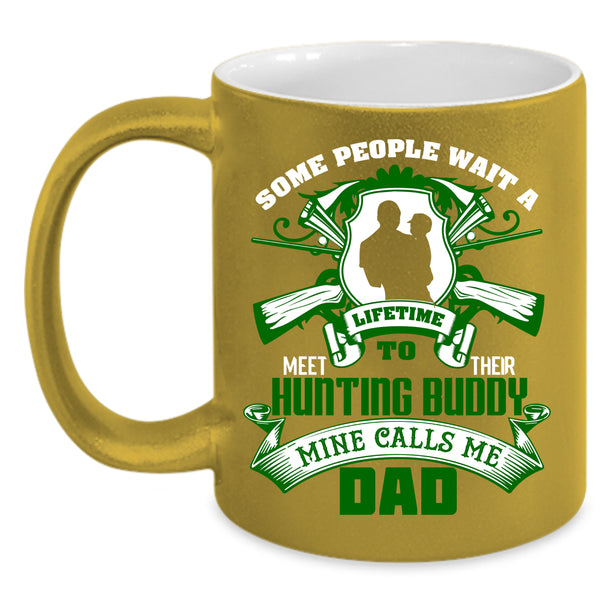 Their Hunting Buddy Coffee Mug, Mine Calls Me Dad Coffee Cup