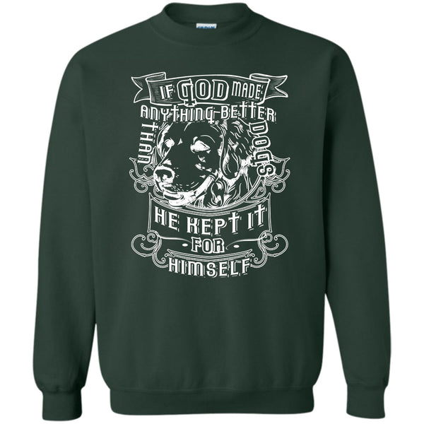 Than He Kept It For Himself T Shirt, I Love My Dog Sweatshirt