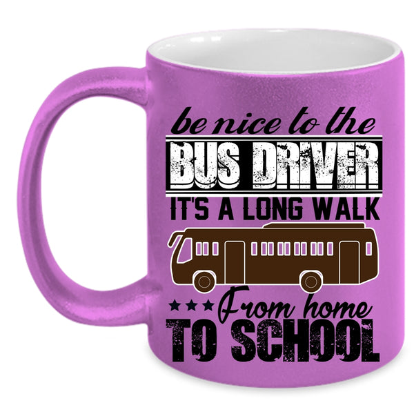 It's A Long Walk From Home To School Coffee Mug, Be Nice To The Bus Driver Accent Mug