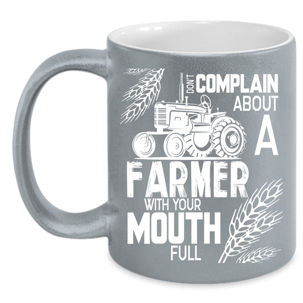 Don't Complain About A Farmer Coffee Mug, Funny Farmer Coffee Cup