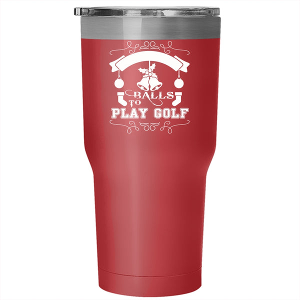 It Takes A Lot Of Balls To Play Golf Tumbler 30 oz Stainless Steel, Christmas Gift For Golfer Travel Mug
