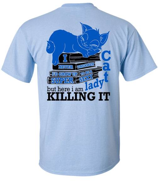 I'd Grow Up To Be A Cat Lady T Shirt, I Love My Cat T Shirt