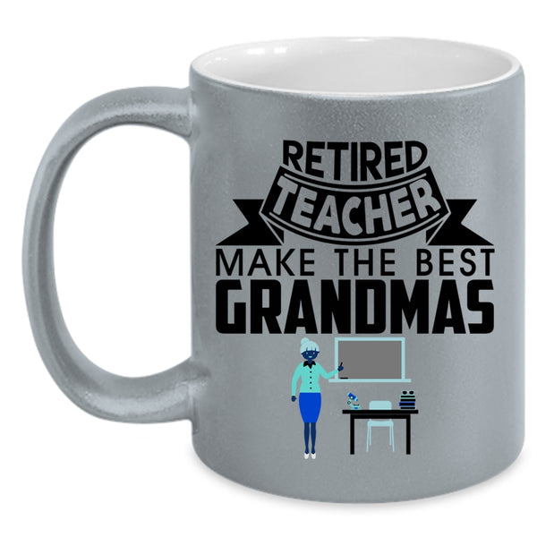Cute Grandmas Coffee Mug, Retired Teacher Make The Best Grandmas Accent Mug