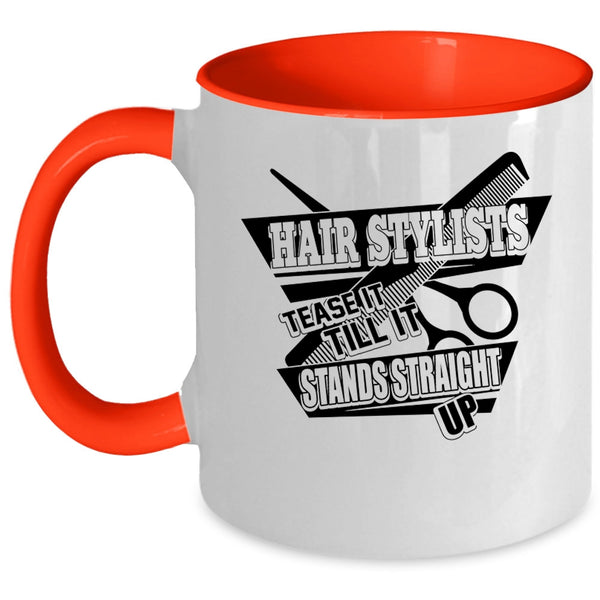 Tease It Till It Stands Straight Up Coffee Mug, Hair Stylist Accent Mug