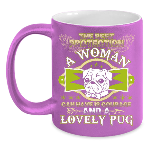 The Best Protection A Woman Coffee Mug, Lovely Pug Coffee Cup