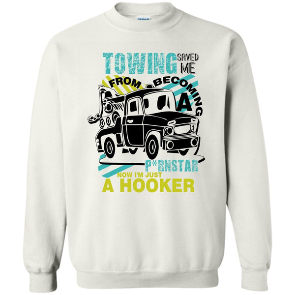 I'm A Trucker T Shirt, Towing Saved Me Sweatshirt