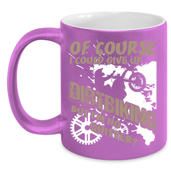I Could Give up Dirtbiking Coffee Mug, Awesome Dirt Biker Coffee Cup