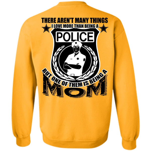 I Love Police T Shirt, I Love More Than Being A Police Sweatshirt