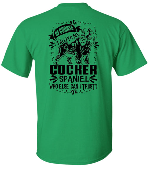 I Talk To My Cocker Spaniel T Shirt, I Love My Dog T Shirt