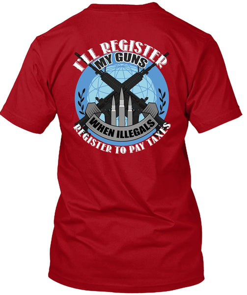 I'll Register My Guns T Shirt, Being A Veteran T Shirt