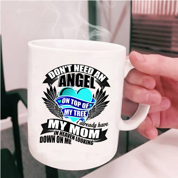 I Already Have My Mom In Heaven Coffee Mug, Don't Need An Angel Cup