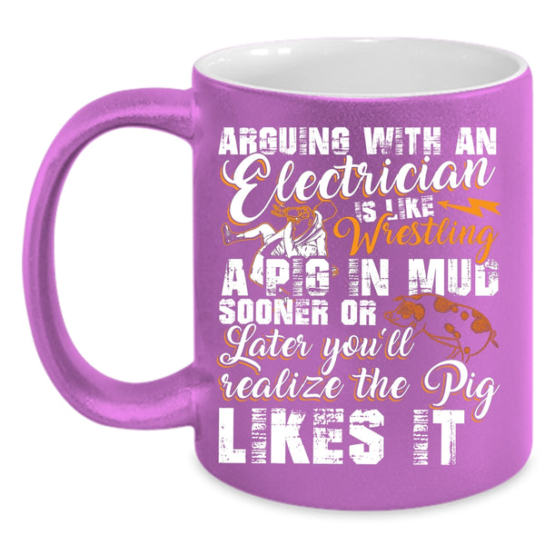Arguing With An Electrician Coffee Mug, Cool Electrician Coffee Cup