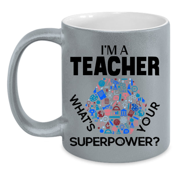 Cool Gift For Teachers Coffee Mug, I'm A Teacher Accent Mug
