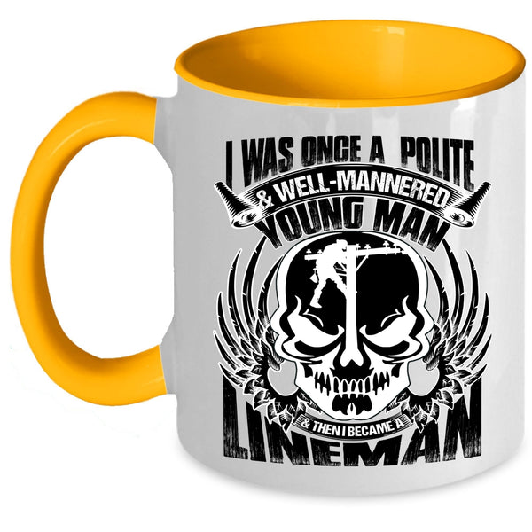 I Became A Lineman Coffee Mug, I Was Once A Polite And Young Man Accent Mug