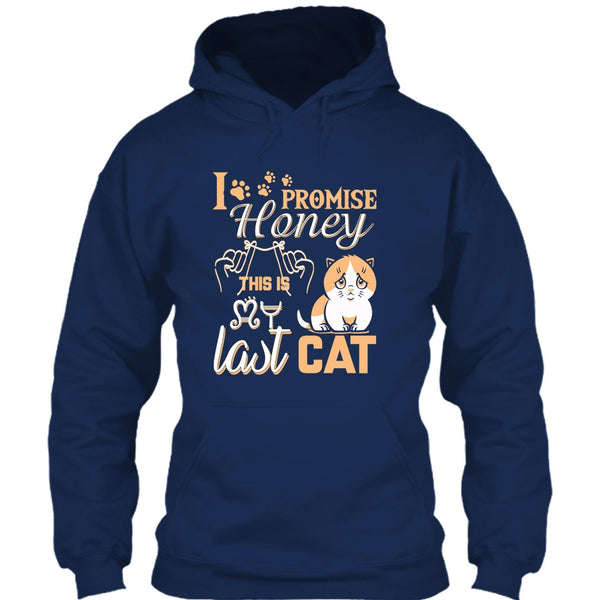 I Promise Honey T Shirt, This Is My Last Cat T Shirt