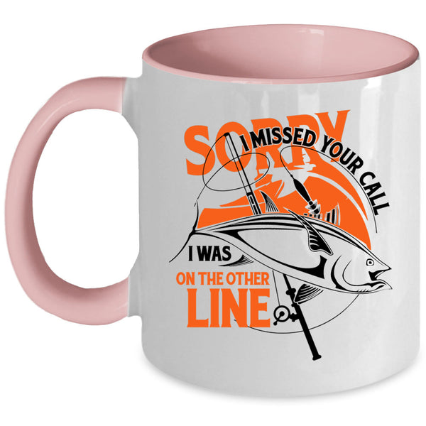 I Was On The Other Line Coffee Mug, I Missed Your Call Accent Mug