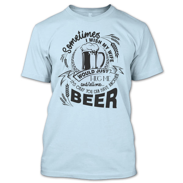 My Wife Would Just Hug Me T Shirt, Coolest Beer Drinker T Shirt