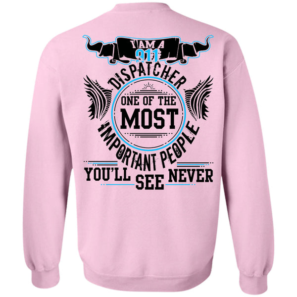 Being A Dispatcher T Shirt, One Of The Most Important People Sweatshirt