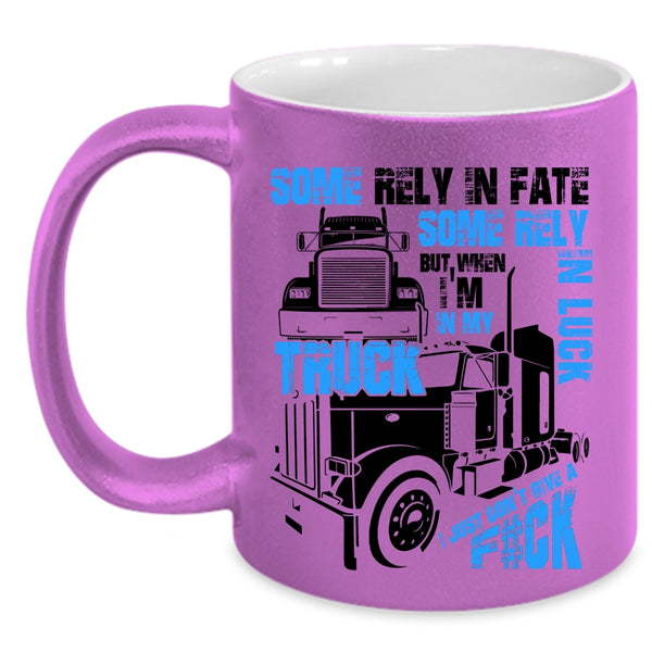 Awesome Truck Driver Coffee Mug, I'm In My Truck Accent Mug