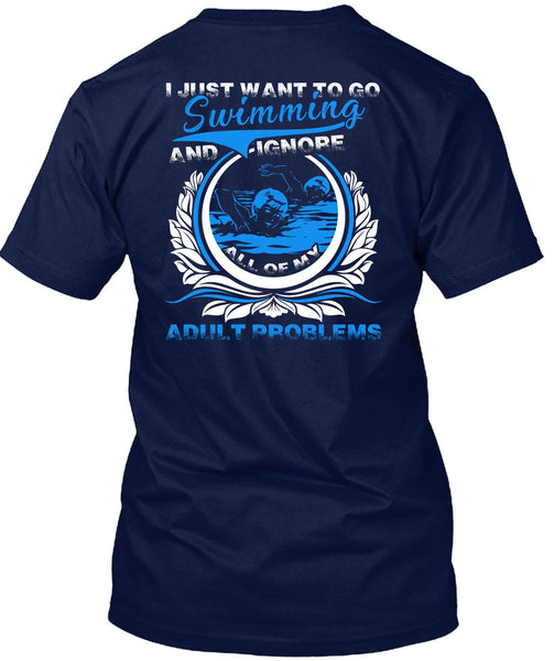 I Just Want To Go Swimming T Shirt, Adult Problems T Shirt