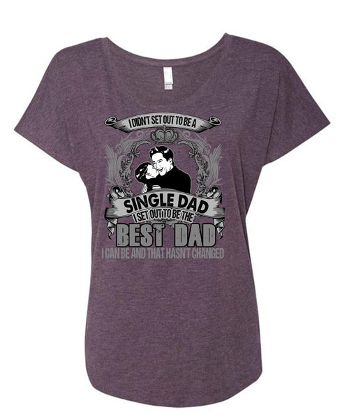 I Set Out To Be The Best Dad T Shirt, Single Dad T Shirt, Cool Shirt (Ladies' Triblend Dolman Sleeve)