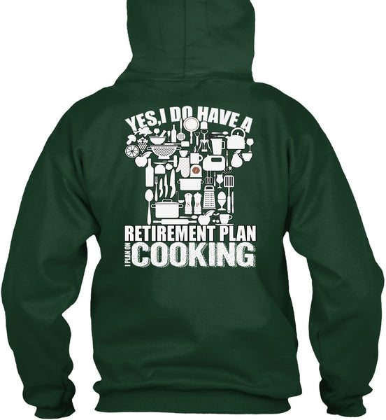 I Do Have A Retirement Plan T Shirt, I Plan On Cooking T Shirt