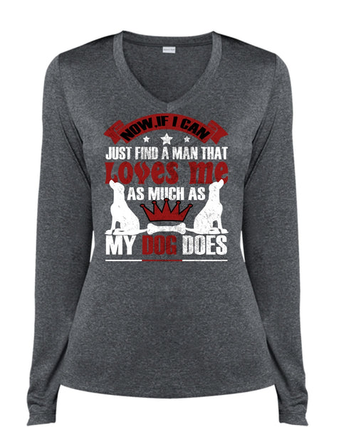 Loves Me As Much As My Dog Does T Shirt, I Can Just Find A Man T Shirt, Cool Shirt (Ladies LS Heather V-Neck)