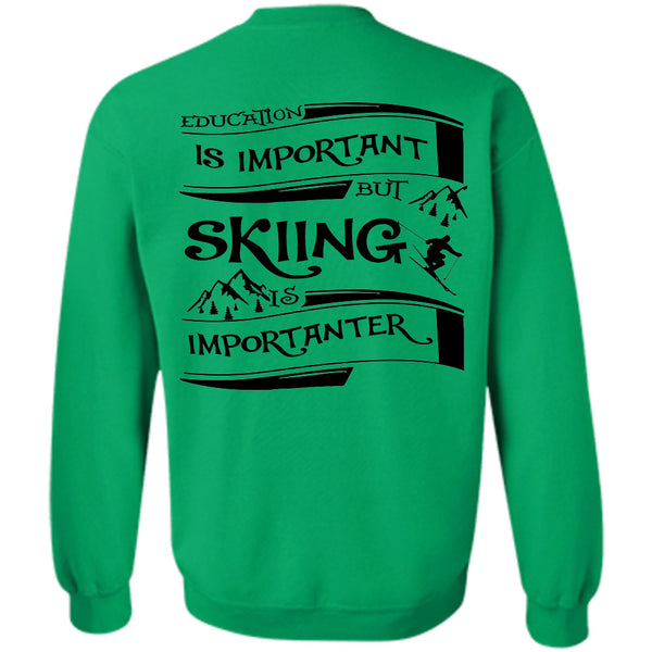 Sport T Shirt, Education Is Important But Skiing Is Importanter Sweatshirt