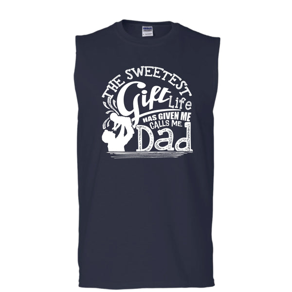 The Sweetest Gift  T Shirt, Life Has Given Me Calls Me Dad Tank Top (Men's Cotton Sleeveless)