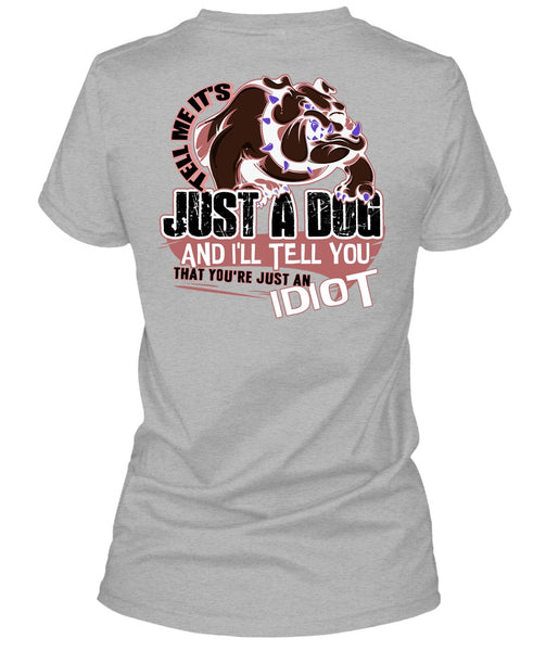 Tell Me It's Just A Dog T Shirt, I Love Dog T Shirt