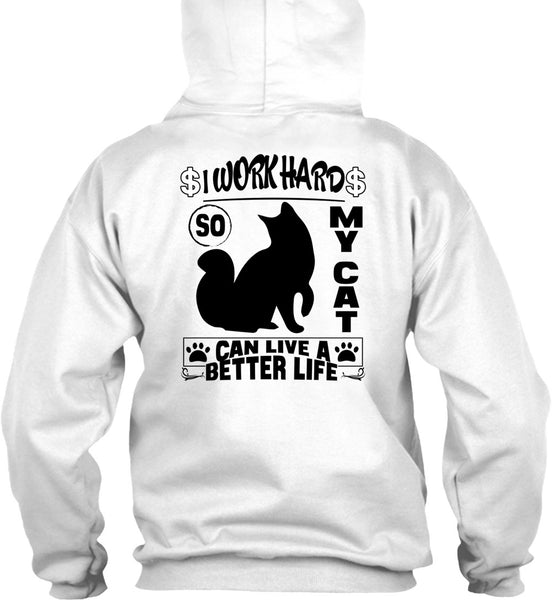 I Work Hard So My Cat Can Live A Better Life T Shirt, I Love My Cat T Shirt