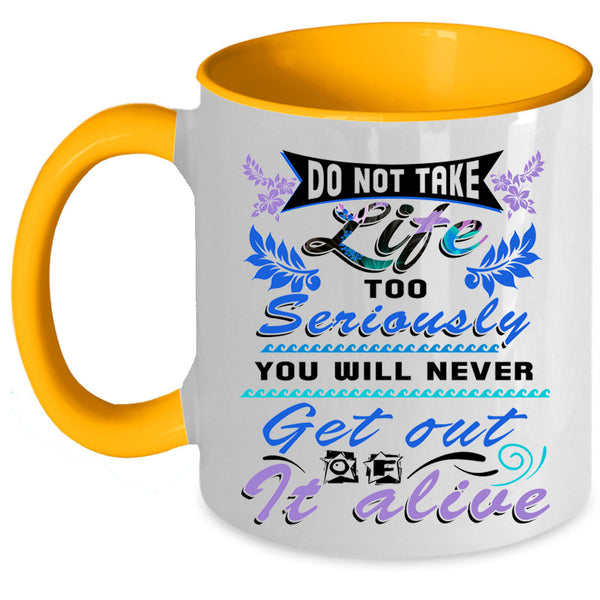 Awesome Coffee Mug, Do Not Take Life Too Seriously Accent Mug