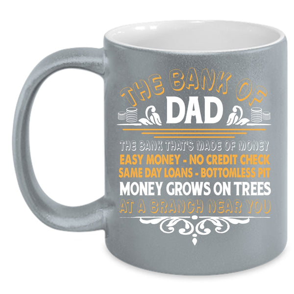 The Bank Of Dad Coffee Mug, Funny Gift For Dad Coffee Cup