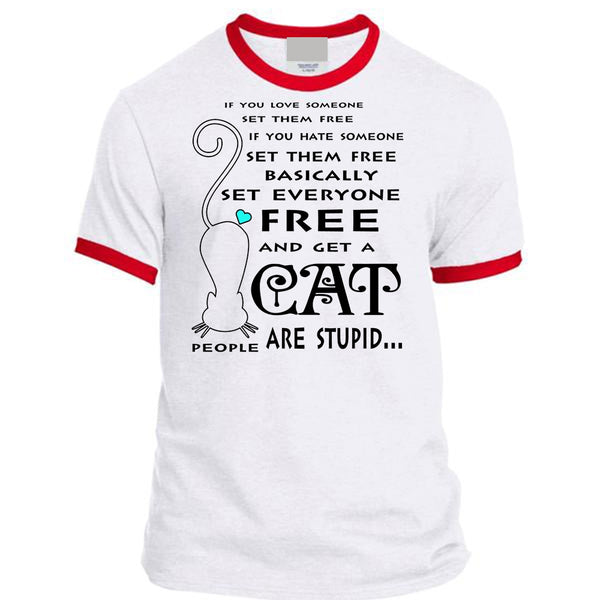 Basically Set Everyone Free And Get A Cat Are Stupid T Shirt, Favorite T Shirt
