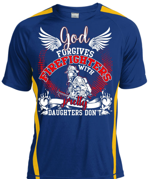 God Forgives Firefighters T Shirt, Pretty Daughters Don't T Shirt, Cool Shirt