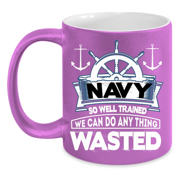 Navy So Well Trained Coffee Mug, Awesome Sailor Coffee Cup