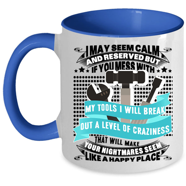 Cool Gift For Mechanics Coffee Mug, Don't Mess With My Tools Accent Mug