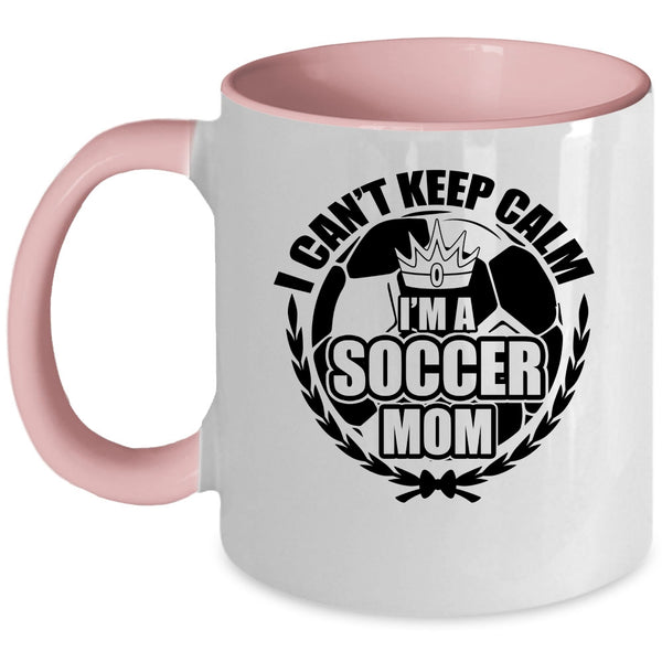 I'm A Soccer Mom Coffee Mug, I Can't Keep Calm Accent Mug