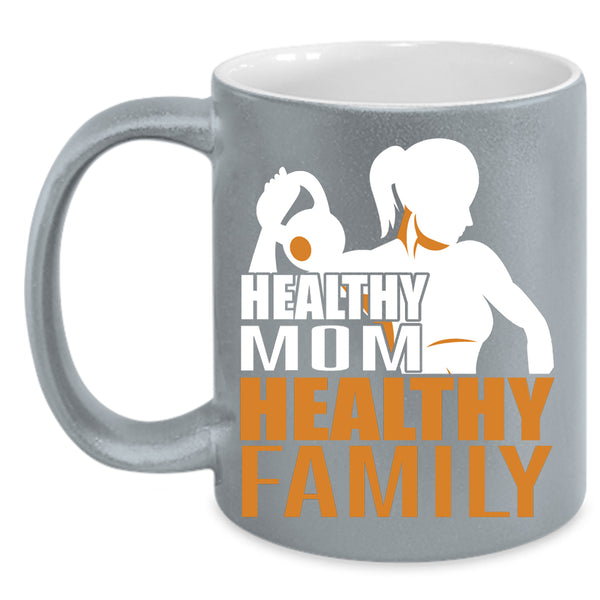 Healthy Mom Healthy Family Coffee Mug, Best Gift For Mother's Day Coffee Cup