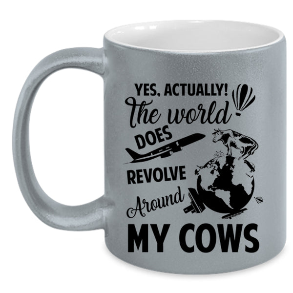 Cute Coffee Mug, The World Does Revolve Around My Cows Accent Mug