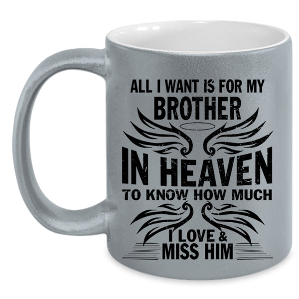I Love And Miss Him Coffee Mug, For My Brother In Heaven Accent Mug