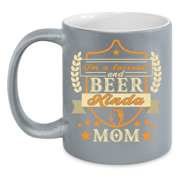 I'm A Lacrosse And Beer Kinda Mom Coffee Mug, Funny Coffee Cup