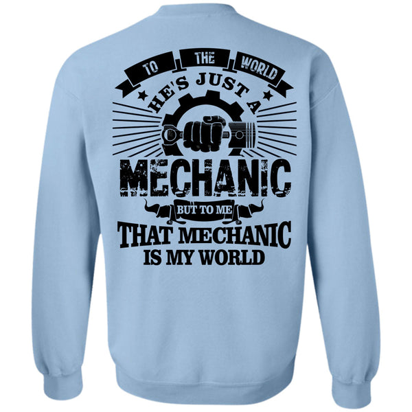 Being A Mechanic T Shirt, To The World He's Just A Mechanic Sweatshirt