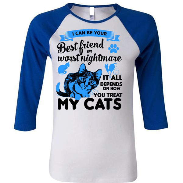 It All Depends On How You Treat My Cats T Shirt, I Love My Cat T Shirt