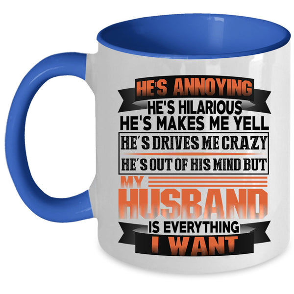 Marrying Coffee Mug, My Husband Is Everything I Want Accent Mug