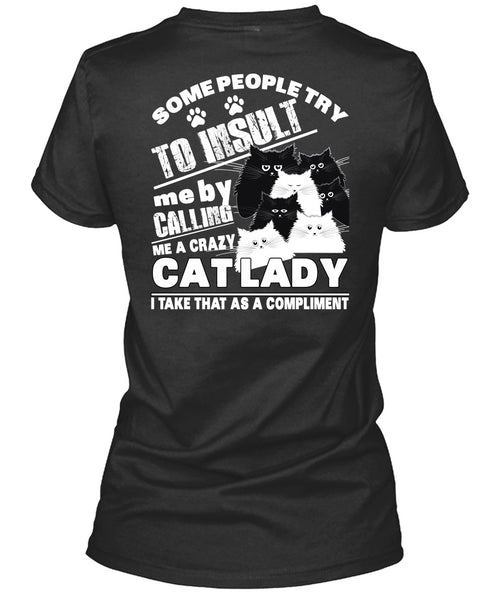Calling Me A Crazy Cat Lady T Shirt, Some People Try To Insult T Shirt