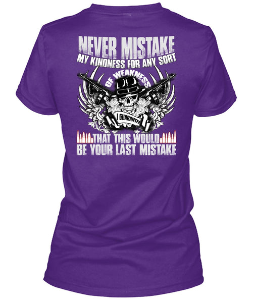 Never Mistake My Kindness T Shirt, Being A Veteran T Shirt