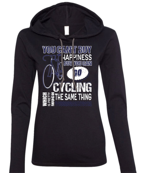 You Can Go Cycling T Shirt, You Can't Buy Happiness T Shirt (Anvil Ladies Ringspun Hooded)