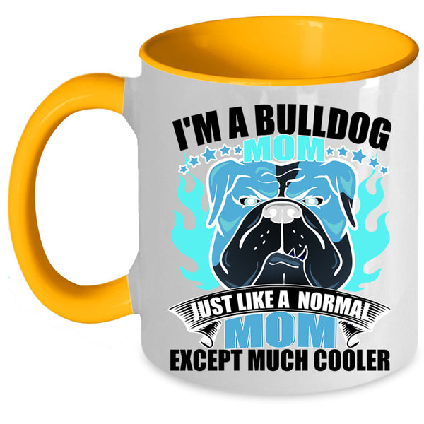 Normal Mom Coffee Mug, I'm A Bulldog Mom Accent Mug