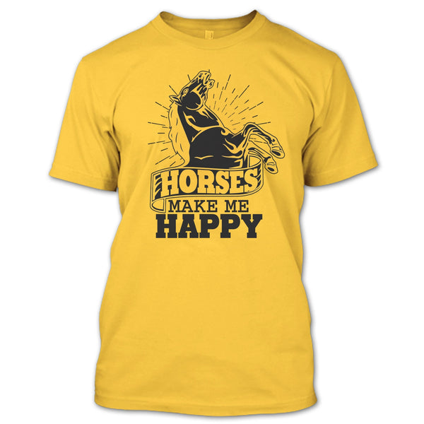 Horses Make Me Happy T Shirt, Coolest Equestrian T Shirt